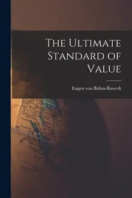 La norma última del valor - The Ultimate Standard of Value