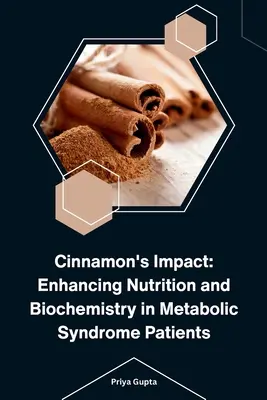 El Impacto de la Canela: Mejora de la Nutrición y la Bioquímica en Pacientes con Síndrome Metabólico - Cinnamon's Impact: Enhancing Nutrition and Biochemistry in Metabolic Syndrome Patients