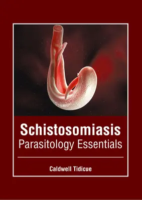 Esquistosomiasis: Fundamentos de parasitología - Schistosomiasis: Parasitology Essentials