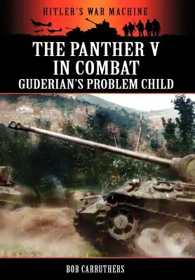 El Panther V en combate - El hijo problemático de Guderian - The Panther V in Combat - Guderian's Problem Child