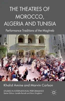 Los teatros de Marruecos, Argelia y Túnez: Tradiciones escénicas del Magreb - The Theatres of Morocco, Algeria and Tunisia: Performance Traditions of the Maghreb
