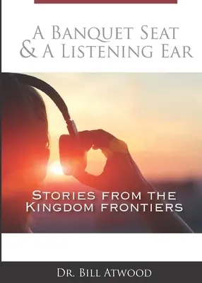 A Banquet Seat & A Listening Ear: historias de las fronteras del reino - A Banquet Seat & A Listening Ear: stories from the kingdom frontiers