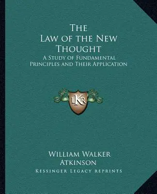 La Ley del Nuevo Pensamiento: Un Estudio de los Principios Fundamentales y su Aplicación - The Law of the New Thought: A Study of Fundamental Principles and Their Application