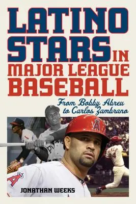 Estrellas latinas en las Grandes Ligas de Béisbol: De Bobby Abreu a Carlos Zambrano - Latino Stars in Major League Baseball: From Bobby Abreu to Carlos Zambrano