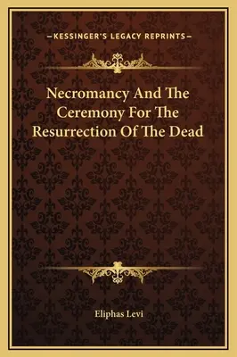 La Necromancia Y La Ceremonia De Resurreccion De Los Muertos - Necromancy And The Ceremony For The Resurrection Of The Dead