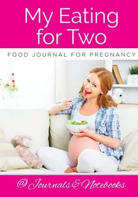 Mi diario de comidas para dos durante el embarazo - My Eating for Two Food Journal for Pregnancy