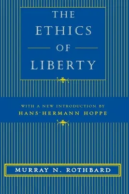 La ética de la libertad - The Ethics of Liberty