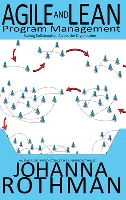 Agile and Lean Program Management: Ampliar la colaboración en toda la organización - Agile and Lean Program Management: Scaling Collaboration Across the Organization