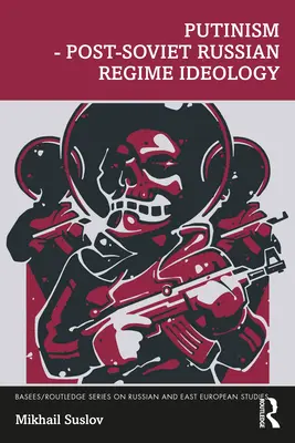 Putinismo - Ideología del régimen ruso postsoviético - Putinism - Post-Soviet Russian Regime Ideology