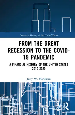 De la Gran Recesión a la pandemia del Covid-19: Historia financiera de Estados Unidos 2010-2020 - From the Great Recession to the Covid-19 Pandemic: A Financial History of the United States 2010-2020