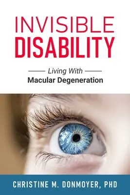 Discapacidad invisible: Vivir con degeneración macular - Invisible Disability: Living With Macular Degeneration