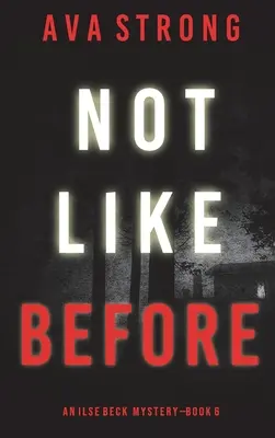 No como antes (Un thriller de suspense del FBI Ilse Beck - Libro 6) - Not Like Before (An Ilse Beck FBI Suspense Thriller-Book 6)