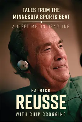 Historias del Minnesota Sports Beat: Toda una vida al límite - Tales from the Minnesota Sports Beat: A Lifetime on Deadline