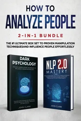 Cómo Analizar a las Personas Paquete 2 en 1: Maestría en PNL 2.0 + Psicología Oscura - El #1 Ultimate Box Set para Técnicas de Manipulación Probadas e Influir en las Personas - How to Analyze People 2-in-1 Bundle: NLP 2.0 Mastery + Dark Psychology - The #1 Ultimate Box Set to Proven Manipulation Techniques and Influence Peopl