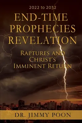 Profecías del Apocalipsis: Los raptos y el inminente regreso de Cristo - End-Time Prophecies Revelation: Raptures and Christ's Imminent Return