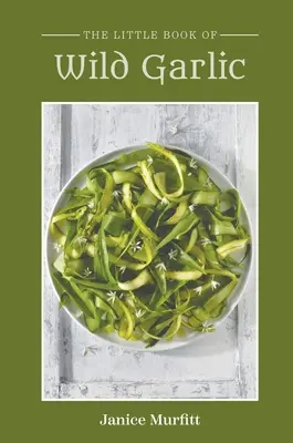 El pequeño libro del ajo silvestre - The Little Book of Wild Garlic