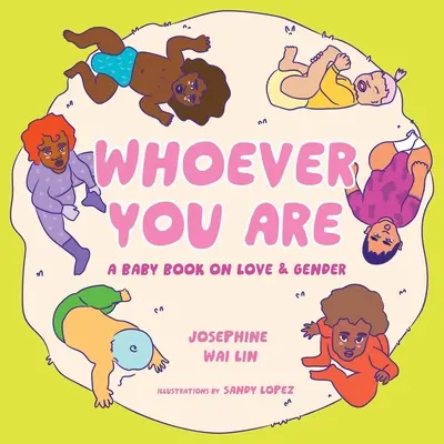 Quienquiera que seas: Un libro para bebés sobre el amor y el género - Whoever You Are: A Baby Book on Love & Gender