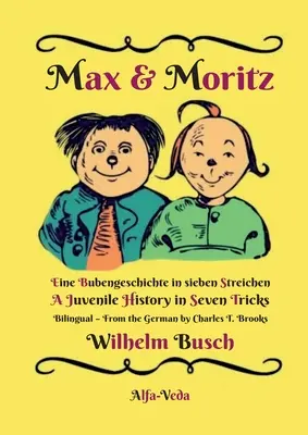 Max & Moritz Bilingüe: Una historia de chicos en siete trucos - Una historia juvenil en siete trucos - Max & Moritz Bilingual: Eine Bubengeschichte in sieben Streichen - A Juvenile History in Seven Tricks