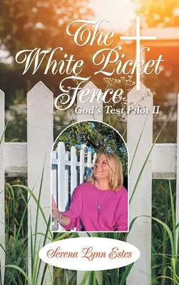 La valla blanca: God's Test Pilot Ii - The White Picket Fence: God's Test Pilot Ii
