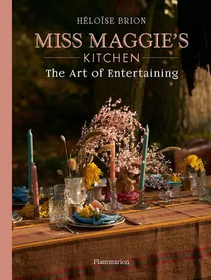 Mi arte de entretener: Recetas y consejos de la cocina de Miss Maggie - My Art of Entertaining: Recipes and Tips from Miss Maggie's Kitchen