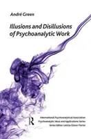 Ilusiones y desilusiones del trabajo psicoanalítico - Illusions and Disillusions of Psychoanalytic Work