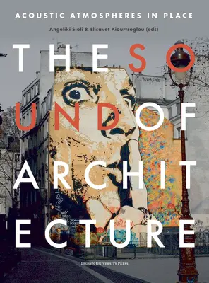 El sonido de la arquitectura: Atmósferas acústicas en el lugar - The Sound of Architecture: Acoustic Atmospheres in Place