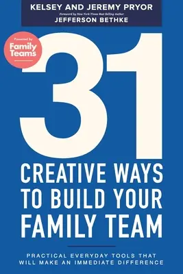 31 maneras creativas de formar su equipo familiar: Herramientas prácticas cotidianas que marcarán una diferencia inmediata - 31 Creative Ways to Build Your Family Team: Practical Everyday Tools That Will Make an Immediate Difference