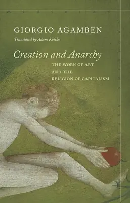 Creación y anarquía: La obra de arte y la religión del capitalismo - Creation and Anarchy: The Work of Art and the Religion of Capitalism