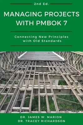 Gestión de Proyectos con PMBOK 7: Conectando Nuevos Principios con Viejos Estándares - Managing Projects With PMBOK 7: Connecting New Principles With Old Standards
