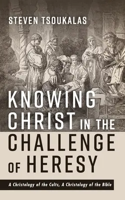 Conocer a Cristo en el desafío de la herejía: Una cristología de las sectas, una cristología de la Biblia - Knowing Christ in the Challenge of Heresy: A Christology of the Cults, a Christology of the Bible