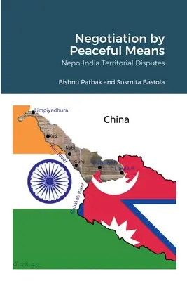 Negociación por medios pacíficos: Las disputas territoriales entre Nepal y la India - Negotiation by Peaceful Means: Nepo-India Territorial Disputes