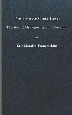 La Epopeya de Cuba Libre: El Mamb, Mitopoética y Liberación - The Epic of Cuba Libre: The Mamb, Mythopoetics, and Liberation