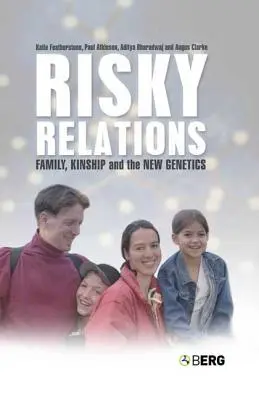 Relaciones arriesgadas: Familia, parentesco y la nueva genética - Risky Relations: Family, Kinship and the New Genetics