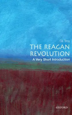 La revolución de Reagan: Una introducción muy breve - The Reagan Revolution: A Very Short Introduction