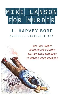 Mike Lanson por asesinato: ¡Bye-Bye, Baby! / El asesinato no tiene gracia / Mátame con bondad / Si los deseos fueran corazones - Mike Lanson for Murder: Bye-Bye, Baby! / Murder Isn't Funny / Kill Me with Kindness / If Wishes were Hearses