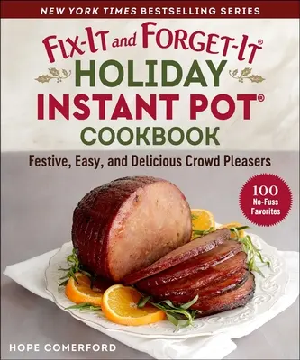 Libro de cocina instantánea Fix-It and Forget-It Holiday: 100 recetas festivas y deliciosas - Fix-It and Forget-It Holiday Instant Pot Cookbook: 100 Festive and Delicious Favorites