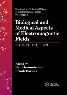 Aspectos Biológicos y Médicos de los Campos Electromagnéticos, Cuarta Edición - Biological and Medical Aspects of Electromagnetic Fields, Fourth Edition