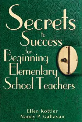 Secretos del éxito para profesores principiantes de primaria - Secrets to Success for Beginning Elementary School Teachers