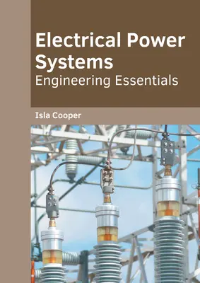 Sistemas de energía eléctrica: Fundamentos de ingeniería - Electrical Power Systems: Engineering Essentials