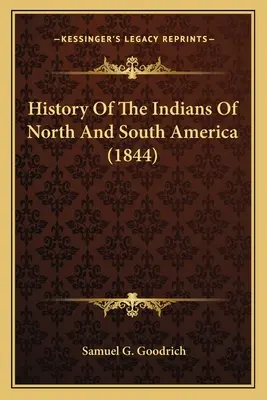 Historia de los indios de América del Norte y del Sur (1844) - History Of The Indians Of North And South America (1844)