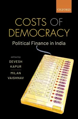 Los costes de la democracia: Financiación política en la India - Costs of Democracy: Political Finance in India