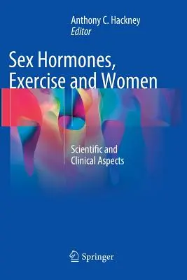 Hormonas sexuales, ejercicio y mujeres: Aspectos científicos y clínicos - Sex Hormones, Exercise and Women: Scientific and Clinical Aspects