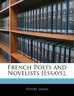 Poetas y novelistas franceses [ensayos] - French Poets and Novelists [essays].