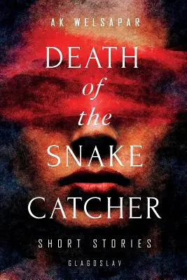 La muerte del cazador de serpientes: Relatos breves - Death of the Snake Catcher: Short Stories