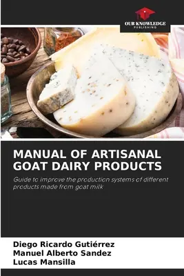 Manual de Productos Lácteos Artesanales de Cabra - Manual of Artisanal Goat Dairy Products