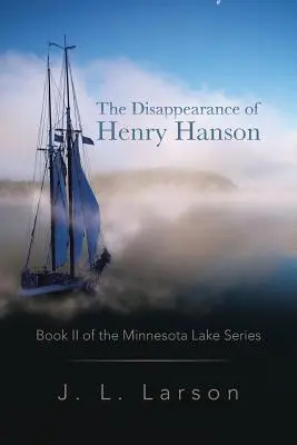 La desaparición de Henry Hanson: Libro II de la serie Minnesota Lake - The Disappearance of Henry Hanson: Book II of the Minnesota Lake Series