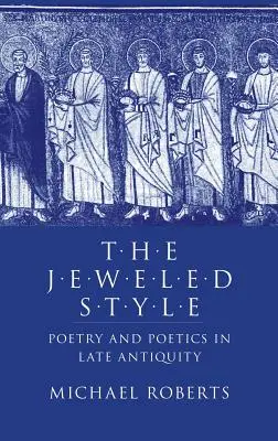 El estilo enjoyado: Poesía y poética en la Antigüedad tardía - The Jeweled Style: Poetry and Poetics in Late Antiquity