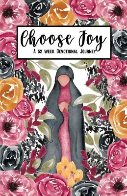 Elige la alegría: Un viaje devocional de 52 semanas - Choose Joy: A 52 Week Devotional Journey