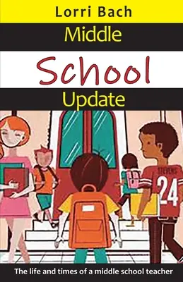 Middle School Update: La vida y los tiempos de un profesor de secundaria - Middle School Update: The Life and Times of a Middle School Teacher