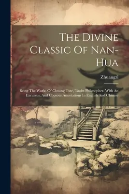 El clásico divino de Nan-hua: Las obras de Chuang Tsze, filósofo taoísta. Con un excursus y abundantes anotaciones en inglés y chino. - The Divine Classic Of Nan-hua: Being The Works Of Chuang Tsze, Taoist Philosopher. With An Excursus, And Copious Annotations In English And Chinese